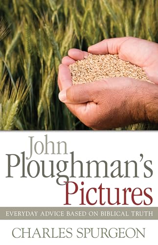 John Ploughman's Pictures: Everyday Advice Based on Biblical Truth (9781603747035) by Spurgeon, Charles H.
