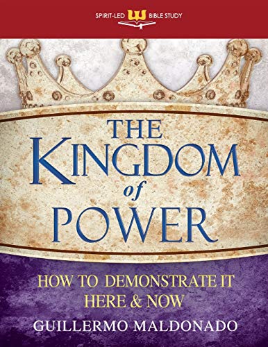 Imagen de archivo de The Kingdom of Power: How to Demonstrate It Here and Now (Spirit-Led Bible Study) a la venta por Goodwill