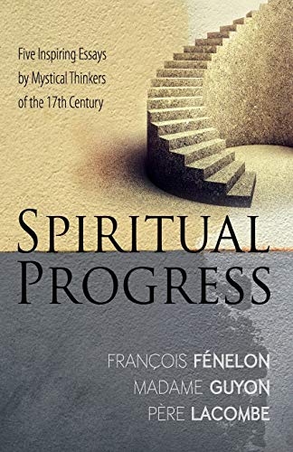 Stock image for Spiritual Progress: Five Inspiring Essays by Mystical Thinkers of the 17th Century for sale by HPB-Ruby