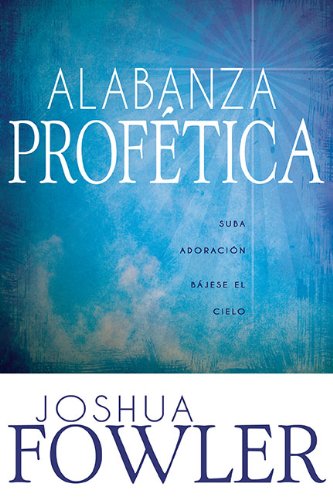 Beispielbild fr Alabanza Profética (Prophetic Praise - Spanish Edition): Upload Worship Download Heaven zum Verkauf von -OnTimeBooks-