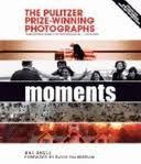 9781603760256: Moments The Pulitzer Prize-Winning Photographs