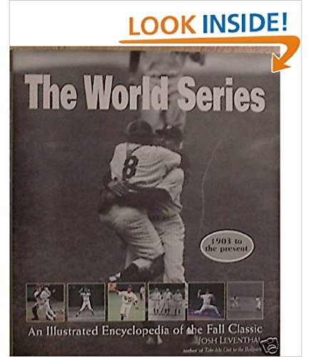 9781603760799: The World Series: An Illustrated Encyclopedia of the Fall Classic