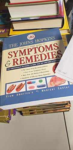 Beispielbild fr The John Hopkins Complete Home Guide to Symptoms & Remedies: The Comprehensive Reference to More Than 500 Symptoms & Conditions zum Verkauf von Better World Books
