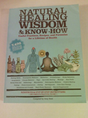 Imagen de archivo de Natural Healing Wisdom and Know How: Useful Practices, Recipes, and Formulas for a la venta por SecondSale