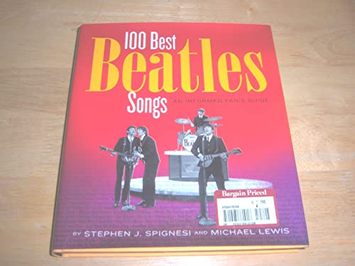 Stock image for 100 Best Beatles Songs : A Passionate Fan's Guide for sale by Better World Books