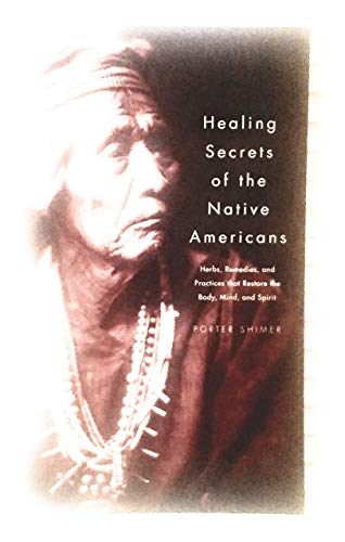 Stock image for Healing Secrets of the Native Americans (Herbs, Remedies, and Practices That Restore the Body, Mind, and Spirit) for sale by Goodwill of Colorado