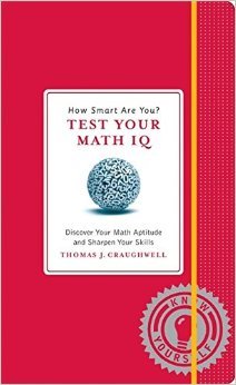 Beispielbild fr How Smart Are You? Test Your Math IQ: Discover Your Math Aptitude and Sharpen Your Skills (Know Yourself) zum Verkauf von WorldofBooks