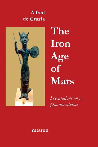 9781603770774: The Iron Age Of Mars: Speculations On A Quantavolution And Catastrophe In The Greater Mediterranean Region...