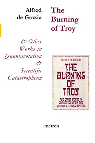 Beispielbild fr The burning of Troy : and other works in quantavolution and scientific catastrophism. zum Verkauf von Wissenschaftliches Antiquariat Kln Dr. Sebastian Peters UG