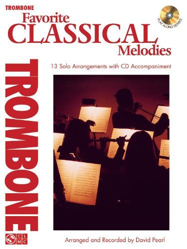 Favorite Classical Melodies: Trombone (Play Along) (9781603784160) by [???]