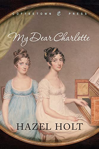 My Dear Charlotte: With the assistance of Jane Austen's letters (9781603810401) by Holt, Hazel