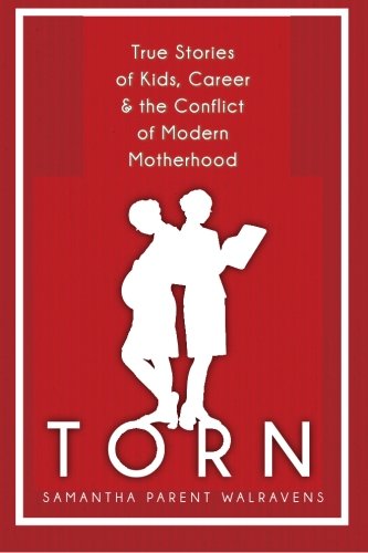 Beispielbild fr Torn: True Stories of Kids, Career the Conflict of Modern Motherhood zum Verkauf von KuleliBooks