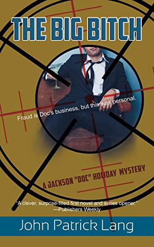 9781603813037: The Big Bitch: 1 (Jackson "Doc" Holiday Mystery)