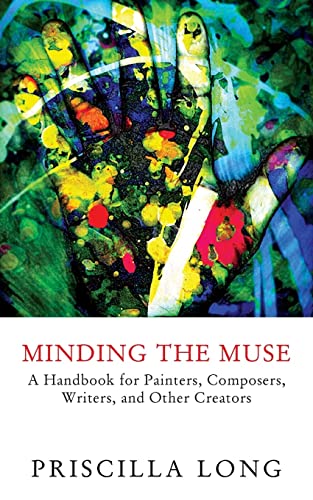 Immagine stock per Minding the Muse: A Handbook for Painters, Composers, Writers, and Other Creators