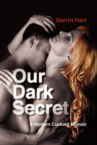 9781603814850: Our Dark Secret: A Modern Cuckold Memoir