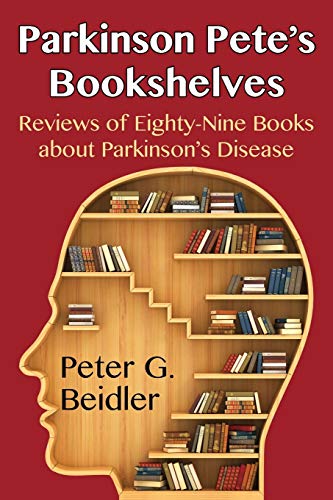Stock image for Parkinson Pete's Bookshelves: Reviews of Eighty-Nine Books about Parkinson's Disease for sale by Lakeside Books