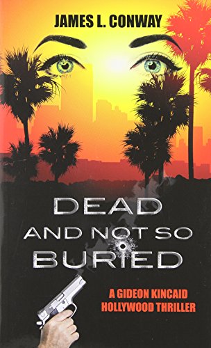 9781603818667: Dead and Not So Buried (Gideon Kincaid Hollywood Thrillers)