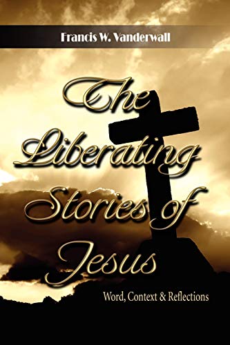 Beispielbild fr The Liberating Stories of Jesus: Word, Context, Reflections zum Verkauf von GF Books, Inc.