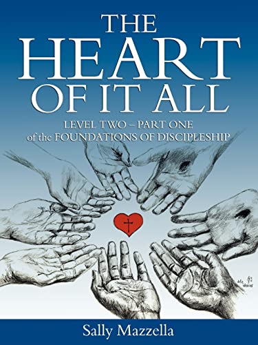 9781603832168: The Heart of It All: Level Two-Part One of the Foundations of Discipleship