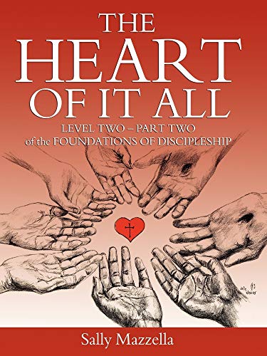 9781603832441: The Heart of It All: Level Two - Part Two of the Foundations of Discipleship