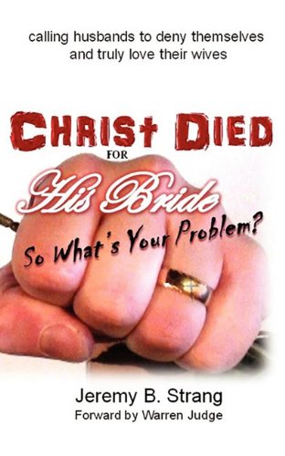 Beispielbild fr Christ Died For His Bride So What Is Your Problem? zum Verkauf von Bookmans