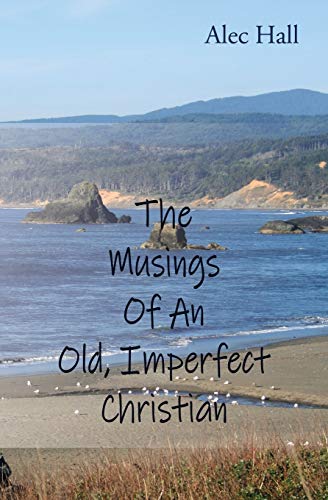 Stock image for The Musings of An Old, Imperfect Christian for sale by WorldofBooks