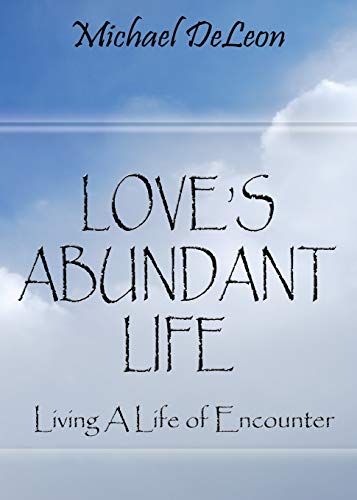 Beispielbild fr Love's Abundant Life: Living a Life of Encounter zum Verkauf von ThriftBooks-Dallas