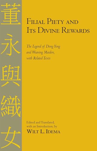 9781603841351: Filial Piety and Its Divine Rewards: The Legend of Dong Yong and Weaving Maiden, With Related Texts