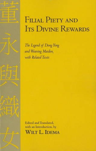 9781603841368: Filial Piety and Its Divine Rewards: The Legend of Dong Yong and Weaving Maiden, With Related Texts