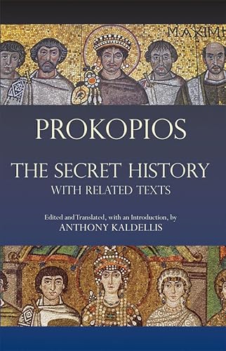 The Secret History: with Related Texts (Hackett Classics) - Prokopios