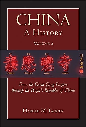 9781603842044: China: A History (Volume 2): From the Great Qing Empire through The People's Republic of China, (1644 - 2009)