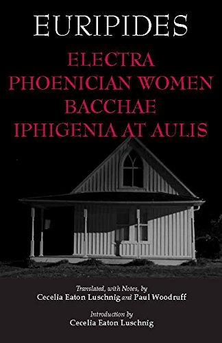 9781603844604: Electra, Phoenician Women, Bacchae, and Iphigenia at Aulis (Hackett Classics)