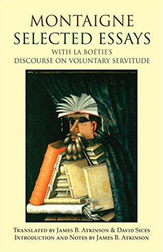 Beispielbild fr Montaigne: Selected Essays: with La Boétie's Discourse on Voluntary Servitude (Hackett Classics) zum Verkauf von BooksRun