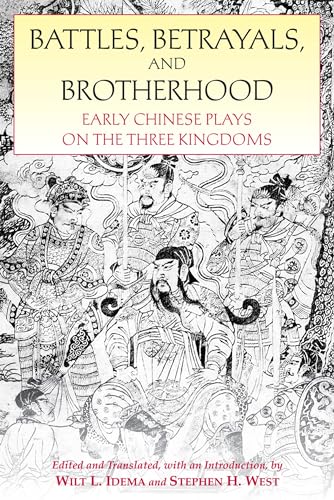 Stock image for Battles, Betrayals, and Brotherhood: Early Chinese Plays on the Three Kingdoms for sale by BookHolders