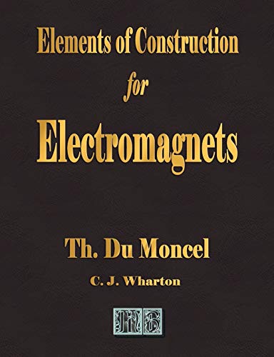 9781603860420: Elements of Construction for Electromagnets