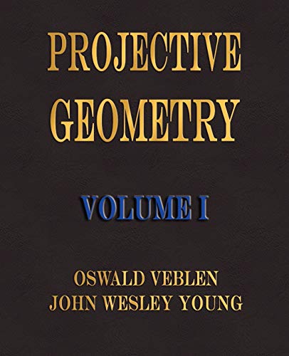 Imagen de archivo de Projective Geometry - Volume I a la venta por Lucky's Textbooks