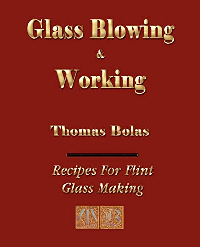 Beispielbild fr Glassblowing and Working - Illustrated zum Verkauf von Half Price Books Inc.