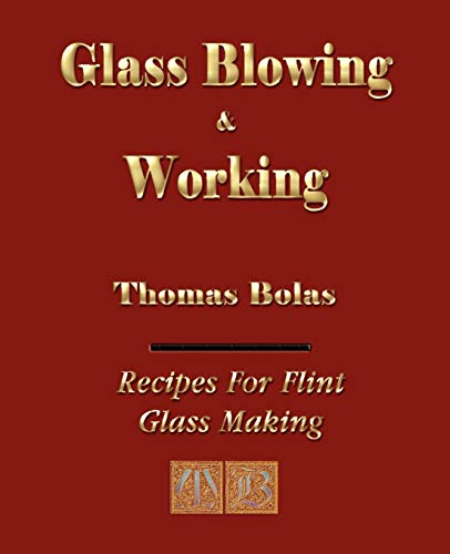 Imagen de archivo de Glassblowing and Working - Illustrated a la venta por Half Price Books Inc.