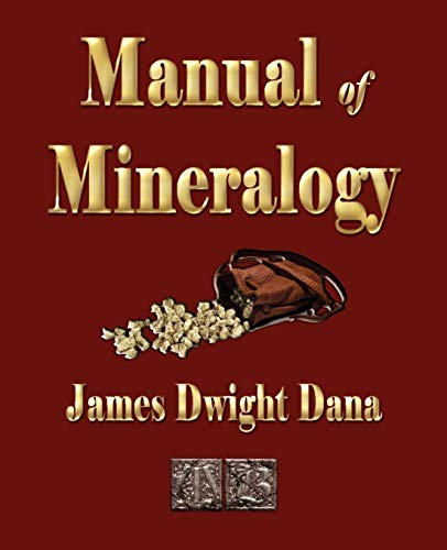 Beispielbild fr Manual Of Mineralogy: Including Observations on Mines, Rocks, Reduction of Ores and the Applications of the Science to the Arts zum Verkauf von Ammareal