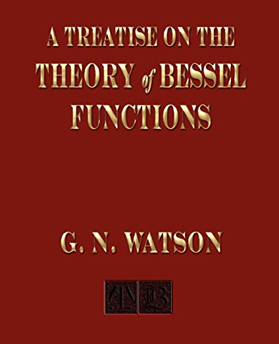9781603861045: A Treatise On The Theory of Bessel Functions