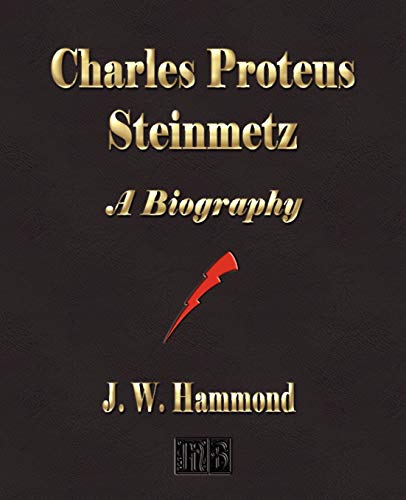 9781603861342: Charles Proteus Steinmetz: A Biography