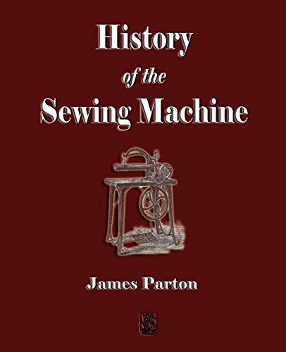 Stock image for History of the Sewing Machine for sale by GF Books, Inc.