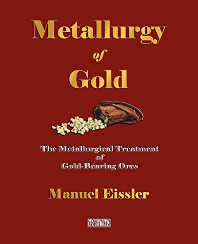 Stock image for Metallurgy Of Gold - The Metallurgical Treatment Of Gold-Bearing Ores for sale by ThriftBooks-Atlanta