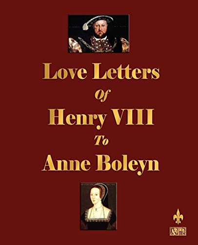 Stock image for Love Letters of Henry VIII to Anne Boleyn for sale by HPB-Emerald