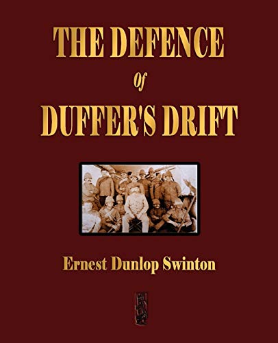 Beispielbild fr The Defence Of Duffer's Drift - A Lesson in the Fundamentals of Small Unit Tactics zum Verkauf von WorldofBooks