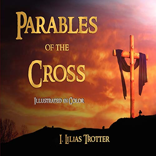 Beispielbild fr Parables of the Cross - Illustrated in Color zum Verkauf von Ergodebooks