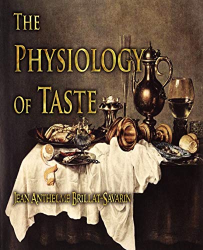 9781603862240: The Physiology of Taste: Or, Transcendental Gastronomy