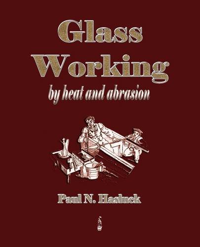 9781603862509: Glass Working - By Heat And Abrasion (1903)