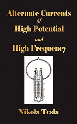 9781603862721: Experiments With Alternate Currents of High Potential and High Frequency: A Lecture Delivered Before the Institution of Electrical Engineers, London