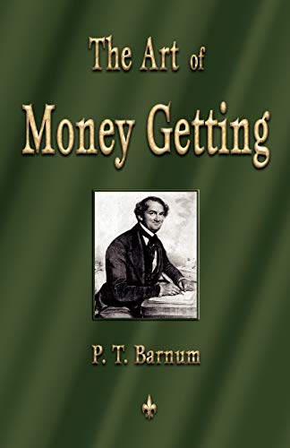 The Art of Money Getting: Golden Rules for Making Money (9781603863346) by Barnum, P T
